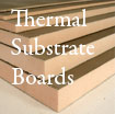 Thermal Substrate Boards
